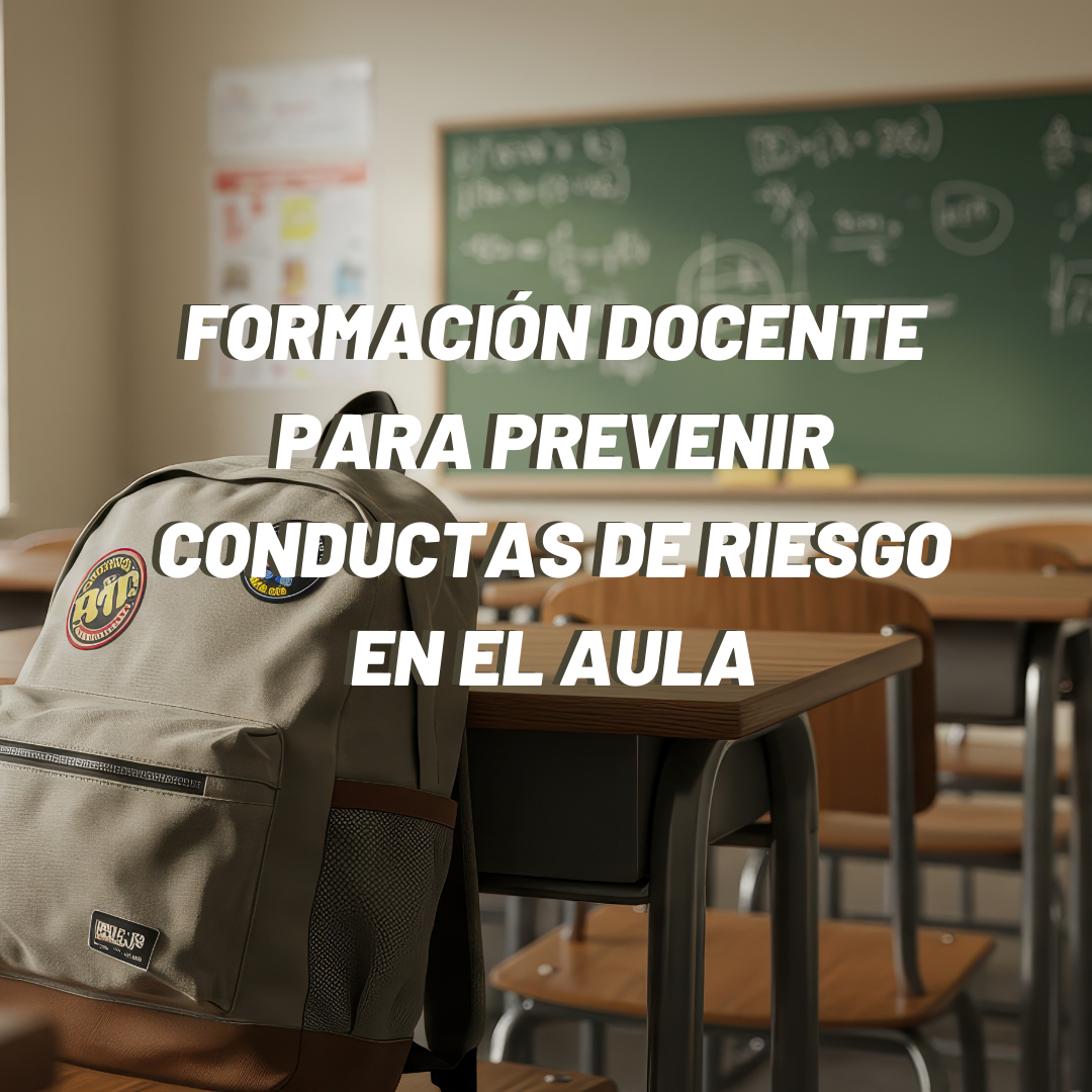 Formación docente para prevenir conductas de riesgo en el aula